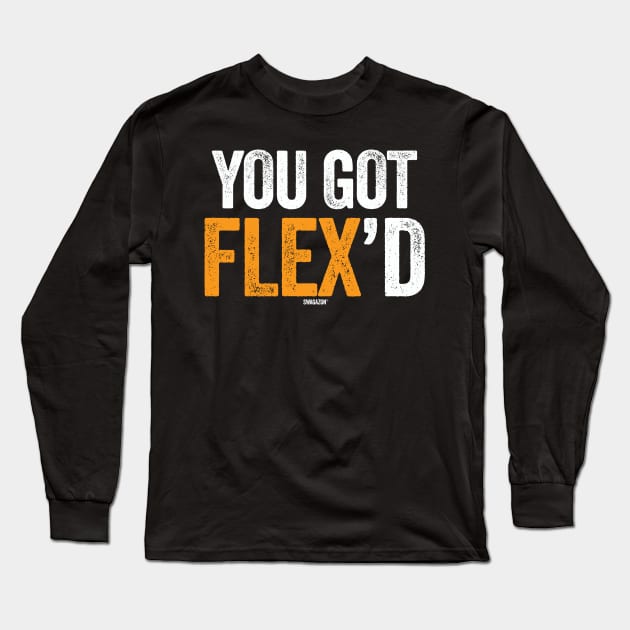 You Got Flex'd Long Sleeve T-Shirt by Swagazon